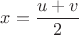 $x=\dfrac{u+v}{2}$