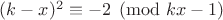 $(k-x)^2\equiv-2 \pmod {kx-1}$