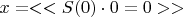 $x = <<S(0) \cdot 0 = 0>>$