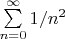 $\sum\limits_{n=0}^{\infty}1/n^2$