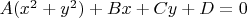 $A(x^2+y^2)+Bx+Cy+D=0$