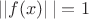 $\left|| f(x) \right||= 1 $