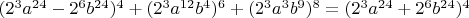 $\[(2^3 a^{24}  - 2^6 b^{24} )^4  + (2^3 a^{12} b^4 )^6  + (2^3 a^3 b^9 )^8  = (2^3 a^{24}  + 2^6 b^{24} )^4 \]$