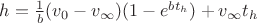 $h=\frac{1}{b}(v_0-v_\infty)(1-e^{bt_h})+v_\infty t_h$