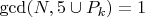 $\gcd(N, 5 \cup P_k) = 1$