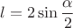 $$l=2\sin\frac{\alpha}{2}$$