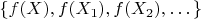$\{f(X),f(X_1),f(X_2),\dots\}$