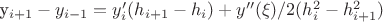 y_{i+1}-y_{i-1} = y_i'(h_{i+1}-h_{i}) + y''(\xi)/2(h_{i}^2-h_{i+1}^2)