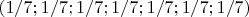 $(1/7; 1/7; 1/7; 1/7; 1/7; 1/7; 1/7) $
