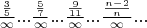 $\frac{\frac{3}{5}}{\infty}...\frac{\frac{5}{7}}{\infty}...\frac{\frac{9}{11}}{\infty}...\frac{\frac{n-2}{n}}{\infty}...$