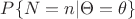 $P\{N=n|\Theta=\theta\}$