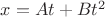 $x=At+Bt^2$