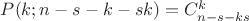 $P(k; n-s-k-sk)=C_{n-s-ks}^{k}$ $P(k; n-s-k-sk)=C_{n-s-ks}^{k}$