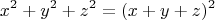 $$x^2+y^2+z^2=(x+y+z)^2$$