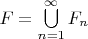 $F=\bigcup\limits_{n=1}^\infty F_n$