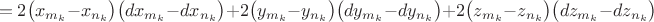 $$=2\bigl(x_{m_k}-x_{n_k}\bigr)\bigl(dx_{m_k}-dx_{n_k}\bigr)+2\bigl(y_{m_k}-y_{n_k}\bigr)\bigl(dy_{m_k}-dy_{n_k}\bigr)+2\bigl(z_{m_k}-z_{n_k}\bigr)\bigl(dz_{m_k}-dz_{n_k}\bigr)$$