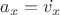 $a_x=\dot{v_x}$
