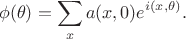 $$\phi(\theta)=\sum_x a(x,0)e^{i(x,\theta)}.$$