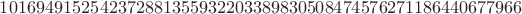 $1016949152542372881355932203389830508474576271186440677966$