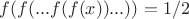 $f(f(...f(f(x))...))=1/2$