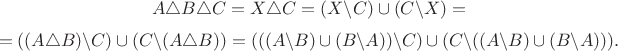$$
A\triangle B\triangle C=X\triangle C=(X\backslash C)\cup (C\backslash X)=
$$
$$
=((A\triangle B)\backslash C)\cup (C\backslash (A\triangle B))=(((A\backslash B)\cup(B\backslash A))\backslash C)\cup (C\backslash ((A\backslash B)\cup(B\backslash A))).
$$