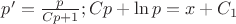 $p' = \frac{p}{{C p + 1}}; C p + \ln p = x + C_1 $