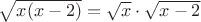 $\sqrt{x(x-2)}=\sqrt{x}\cdot\sqrt{x-2}$