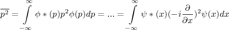 $$\overline{p^2}=\int\limits_{-\infty}^{\infty}\phi*(p)p^2\phi(p)dp= ... = \int\limits_{-\infty}^{\infty}\psi*(x)(-i\frac{\partial}{\partial x})^2\psi(x)dx$$