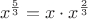 $$x^\frac53=x\cdot x^\frac23$$