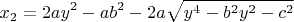 $$
x_2=2ay^2-ab^2-2a\sqrt{y^4-b^2y^2-c^2}
$$