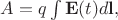$A=q\int\mathbf{E}(t)d\mathbf{l},$