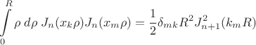 $$\int\limits_{0}^{R}\rho\;d\rho\;J_n(x_k\rho)J_n(x_m\rho)=\frac{1}{2}\delta_{mk}R^2J^2_{n+1}(k_mR)$$
