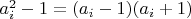 $a_{i}^2-1=(a_{i}-1)(a_{i}+1)$