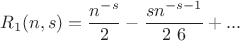 $$
R_1(n,s)=\frac{n^{-s}}{2}-\frac{s n^{-s-1}}{2\ 6}+...
$$
