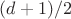 $(d+1)/2$