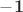 $\mathbf {-1}$
