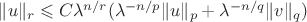 $\|u\|_r \leqslant C \lambda^{n/r}(\lambda^{- n/p}\|u\|_p + \lambda^{- n/q}\|v\|_q)$
