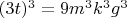 $(3t)^3=9m^3k^3g^3$