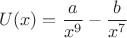 $$U(x)=\frac{a}{x^9}-\frac{b}{x^7}$$ $$U(x)=\frac{a}{x^9}-\frac{b}{x^7}$$