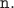 $\mathtt{n}.$