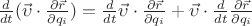 $\frac {d} {dt} (\vec{\upsilon} \cdot \frac {\partial \vec{r}} {\partial q_i}) = \frac {d} {dt}\vec{\upsilon}\cdot \frac {\partial \vec{r}}{\partial q_i} + \vec {\upsilon} \cdot \frac {d} {dt} \frac {\partial \vec{r}} {\partial q_i}$