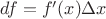 $df = f'(x)\Delta x$