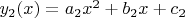 $y_2(x) = a_2 x^2 + b_2 x + c_2$