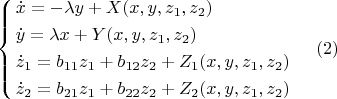 \[
\left\{ \begin{gathered}
  \dot x =  - \lambda y + X(x,y,z_1 ,z_2 ) \hfill \\
  \dot y = \lambda x + Y(x,y,z_1 ,z_2 ) \hfill \\
  \dot z_1  = b_{11} z_1  + b_{12} z_2  + Z_1 (x,y,z_1 ,z_2 ) \hfill \\
  \dot z_2  = b_{21} z_1  + b_{22} z_2  + Z_2 (x,y,z_1 ,z_2 ) \hfill \\ 
\end{gathered}  \right.\,\,\,\,\,\,\,(2)
\]