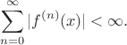 $$\sum^\infty_{n=0}|f^{(n)}(x)|<\infty.$$
