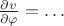 $\frac{\partial v}{\partial\varphi}=\ldots$