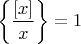 $\left\{\dfrac{[x]}{x}\right\}=1$