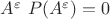 $A^\varepsilon \ P(A^\varepsilon) = 0 $