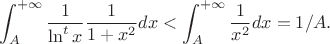 $$\int_A^{+\infty} \frac 1{\ln^t x}\frac 1 {1+x^2} dx < \int_A^{+\infty} \frac 1 {x^2}dx = 1/A. $$
