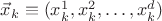 $\vec x_k\equiv(x_k^1,x_k^2,\dots,x_k^d)$